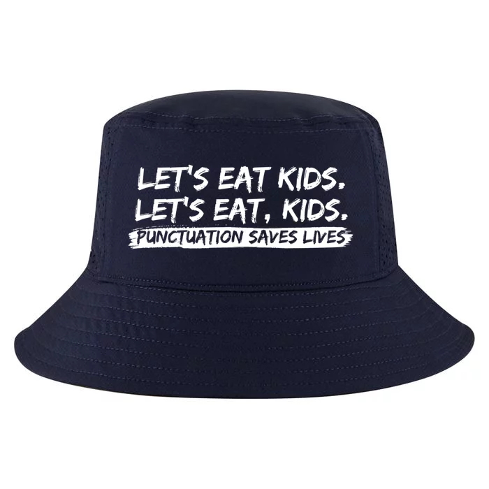 Lets Eat Kids Punctuation Saves Lives Funny Design Gift Cool Comfort Performance Bucket Hat