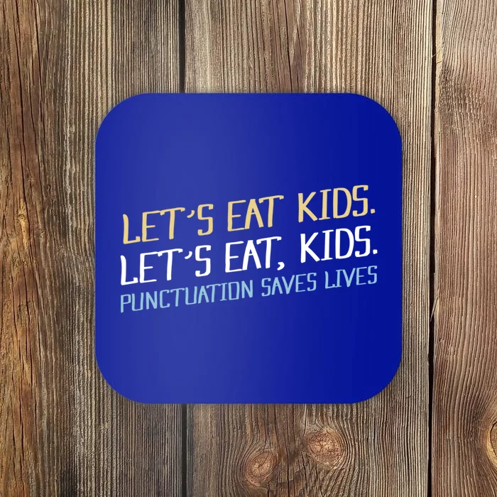 Lets Eat Kids Punctuation Saves Lives Funny Design Cool Gift Coaster