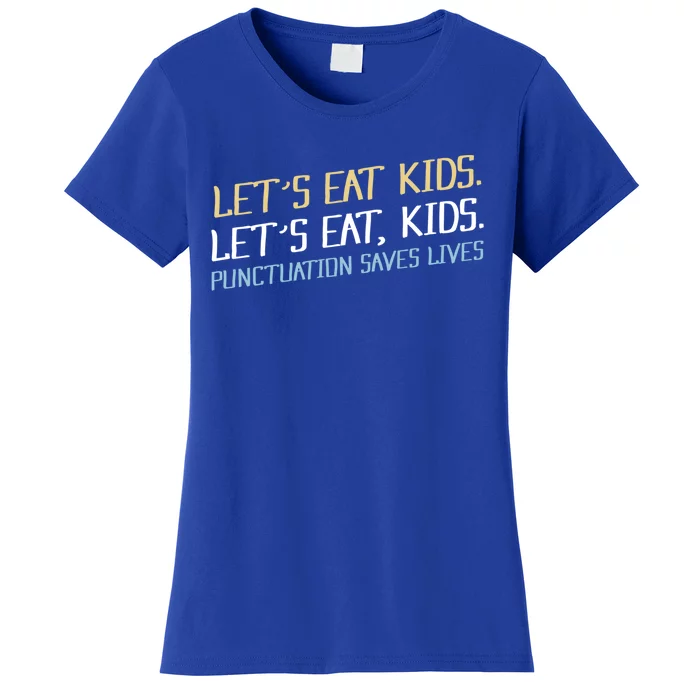 Lets Eat Kids Punctuation Saves Lives Funny Design Cool Gift Women's T-Shirt