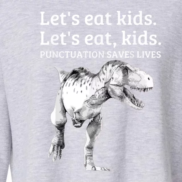 Lets Eat Kids Funny Punctuation Saves Lives Grammar Gift Cropped Pullover Crew