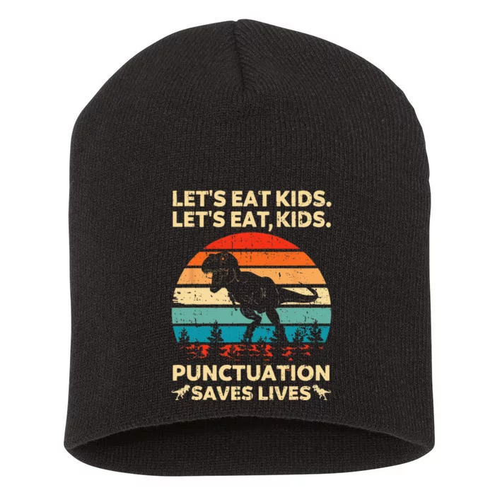 Lets Eat Kids Punctuation Saves Lives Funny Grammar Dino Short Acrylic Beanie