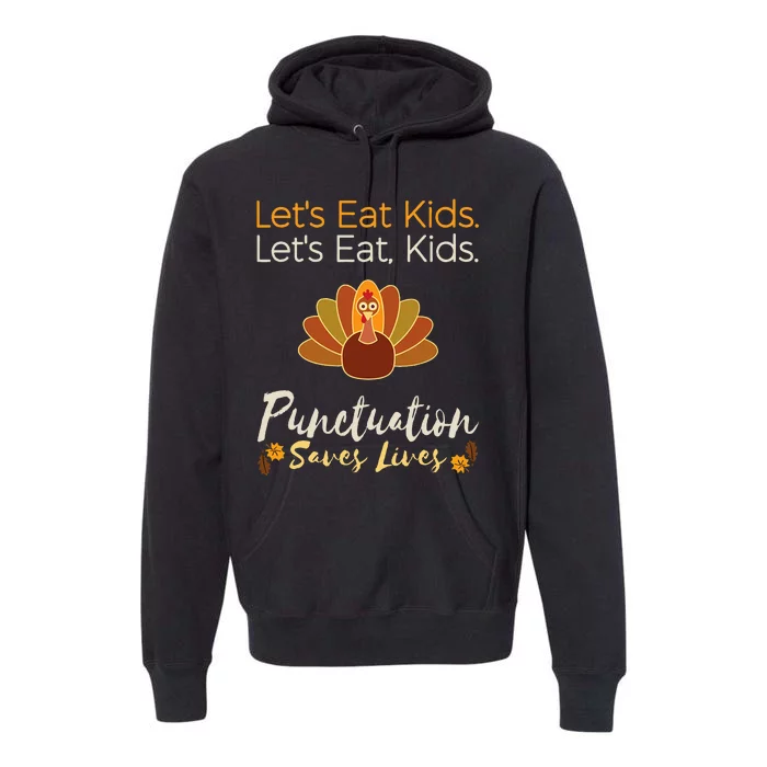 Lets Eat Kids Punctuation Funny Turkey Thanksgiving Teacher Premium Hoodie