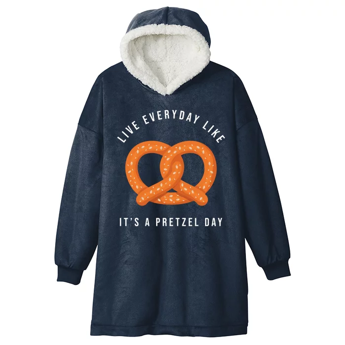 Live Everyday Like It's Pretzel Day Hooded Wearable Blanket