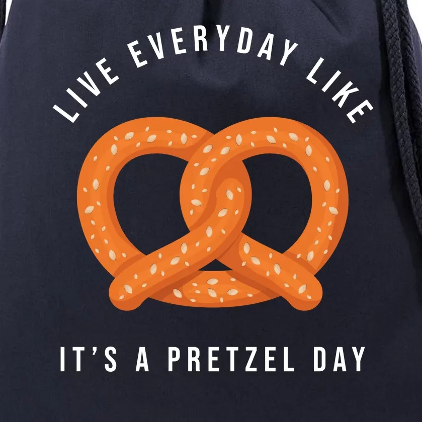 Live Everyday Like It's Pretzel Day Drawstring Bag