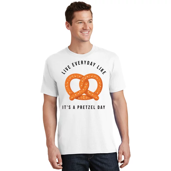 Live Everyday Like It's Pretzel Day T-Shirt