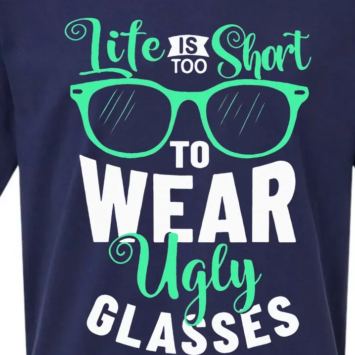 Lens Expert Life Is Too Short To Wear Ugly Glasses Optician Sueded Cloud Jersey T-Shirt