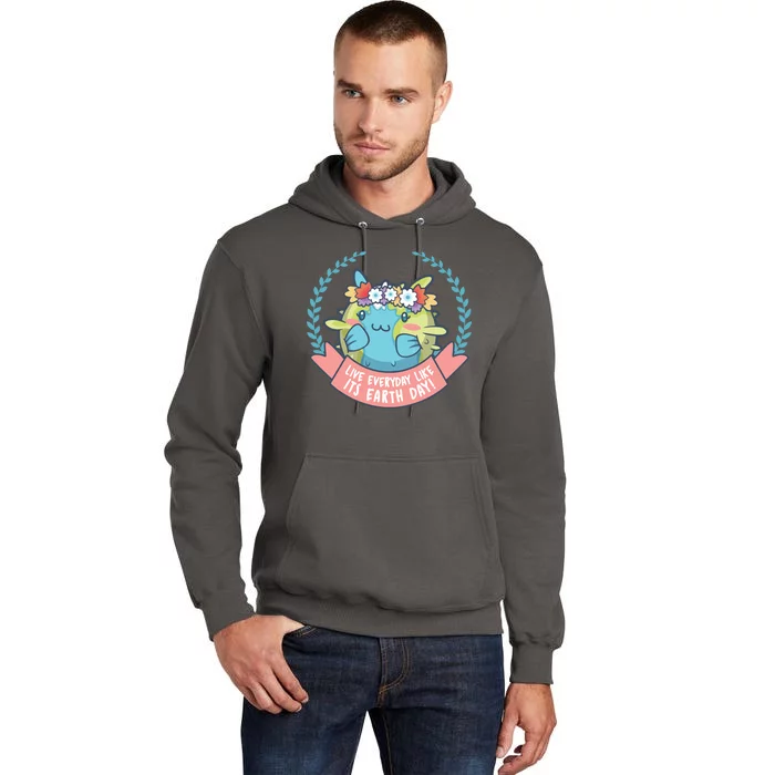 Live Everyday Like It's Earth Day Cute Tall Hoodie