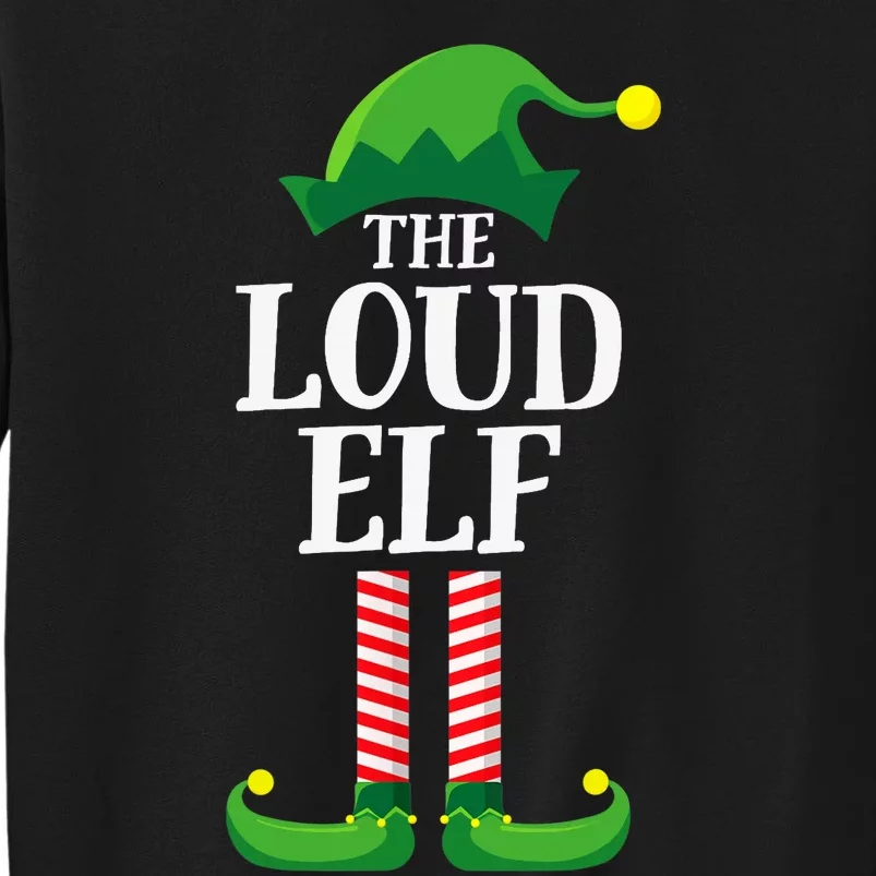 Loud Elf Matching Family Group Christmas Party Tall Sweatshirt