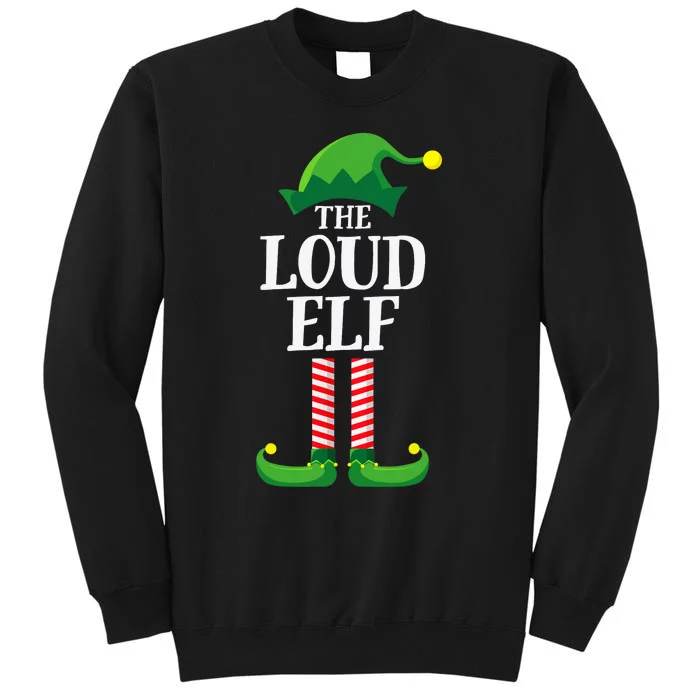 Loud Elf Matching Family Group Christmas Party Tall Sweatshirt