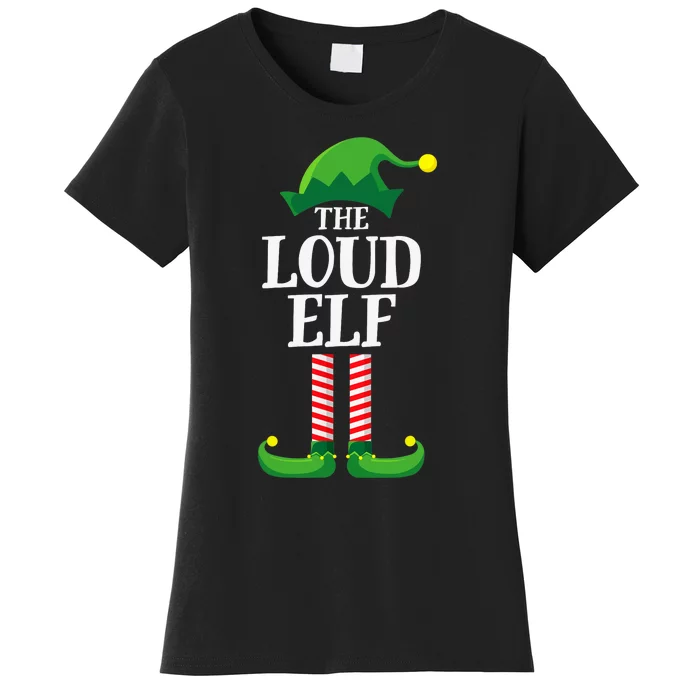 Loud Elf Matching Family Group Christmas Party Women's T-Shirt