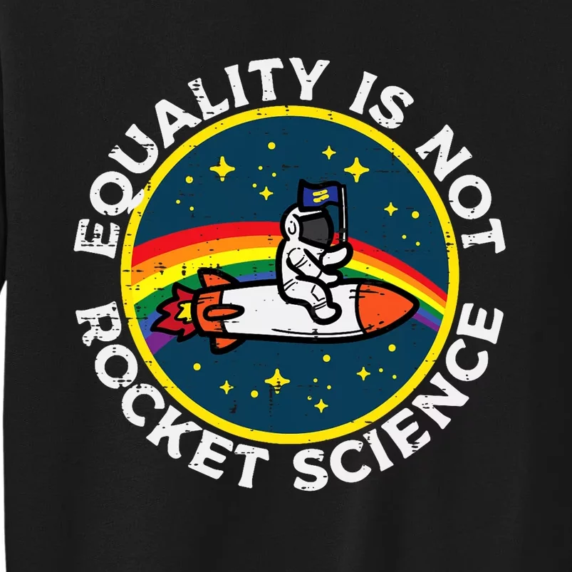 Lgbt Equality Not Rocket Science Pride Ally Sweatshirt