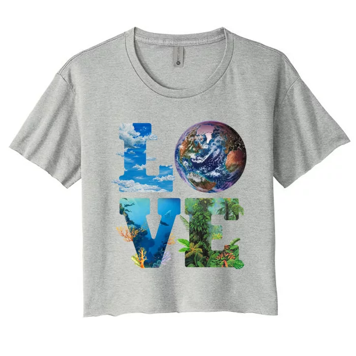 Love Earth Nature Lover Environtalist Love Earth Day Gift Women's Crop Top Tee