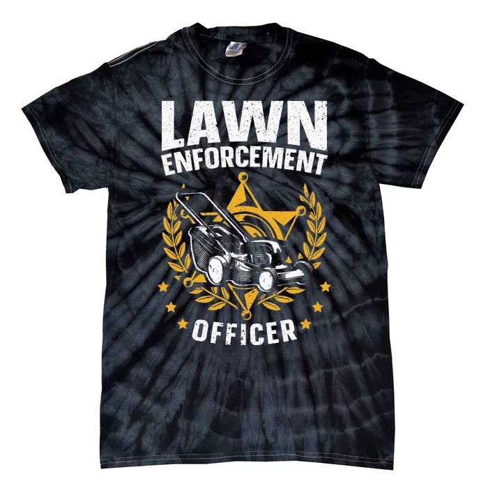 Lawn Enforcement Officer for a Lawn Care Lawn Mowing Fan Tie-Dye T-Shirt