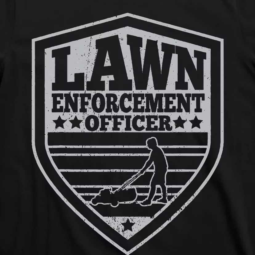 Lawn Enforcement Officer Dad Lawn Mowing T-Shirt