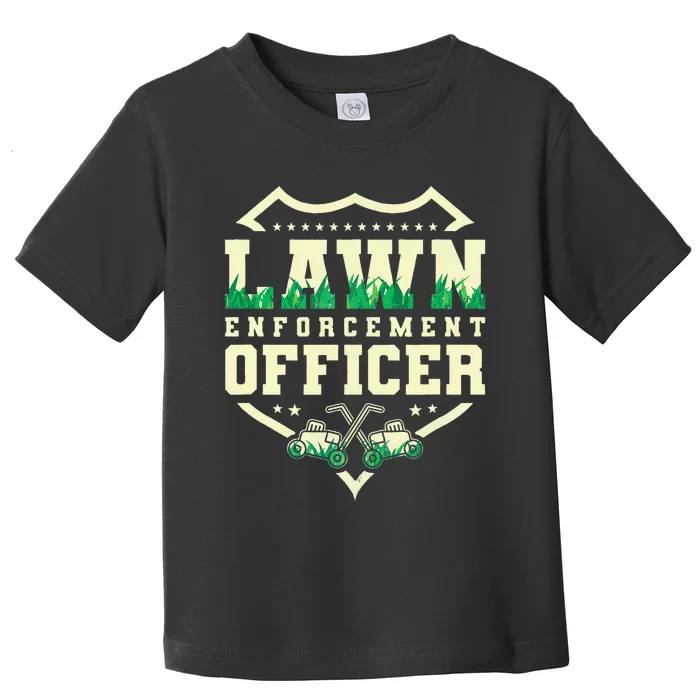 Lawn Enforcement Officer Lawn Care Toddler T-Shirt