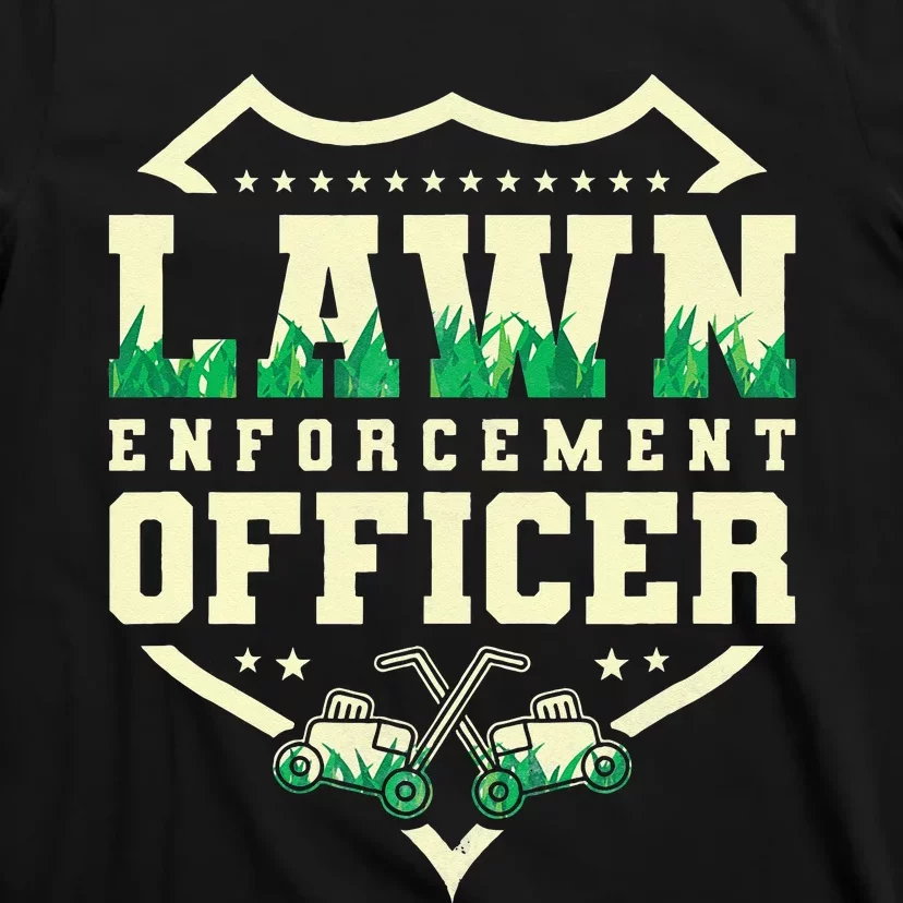 Lawn Enforcement Officer Lawn Care T-Shirt