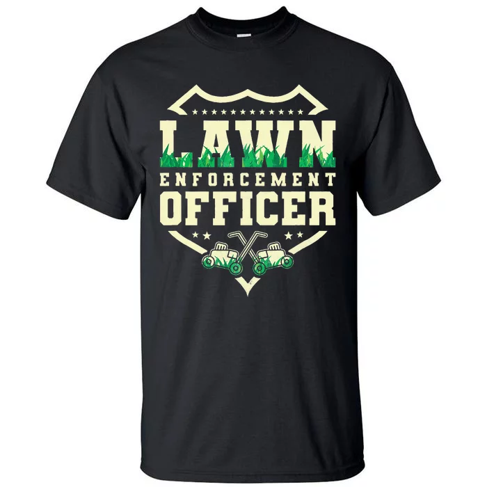 Lawn Enforcement Officer Lawn Care Tall T-Shirt