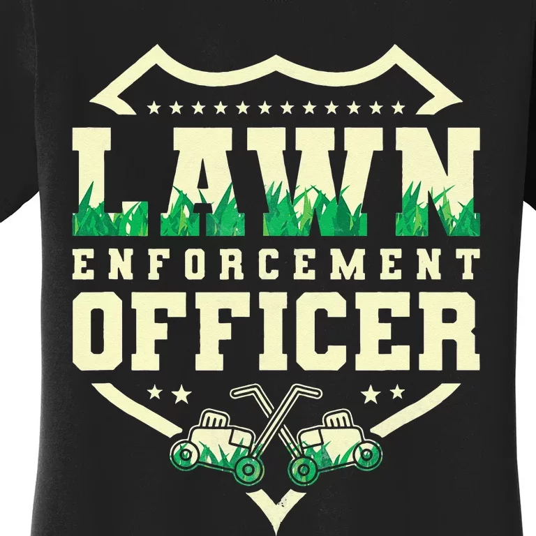 Lawn Enforcement Officer Lawn Care Women's T-Shirt