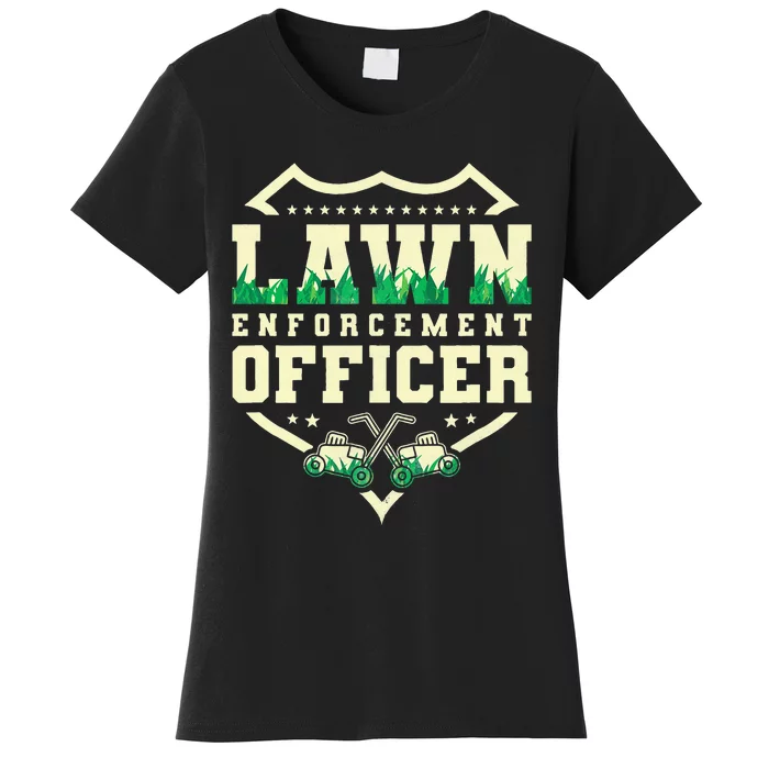 Lawn Enforcement Officer Lawn Care Women's T-Shirt