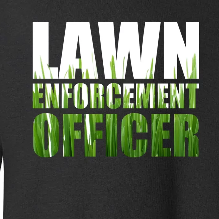 Lawn Enforcement Officer Grass Cutting Mowing Landscape Gift Toddler Sweatshirt