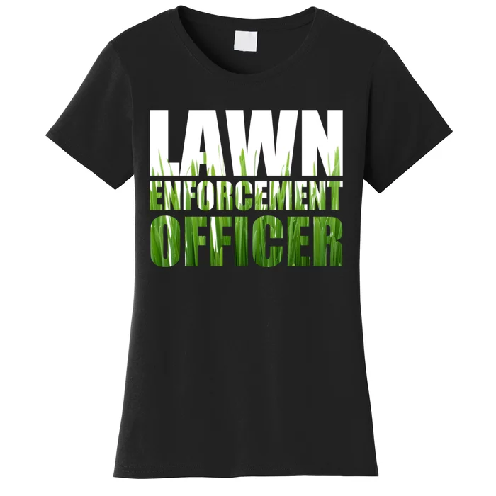 Lawn Enforcement Officer Grass Cutting Mowing Landscape Gift Women's T-Shirt