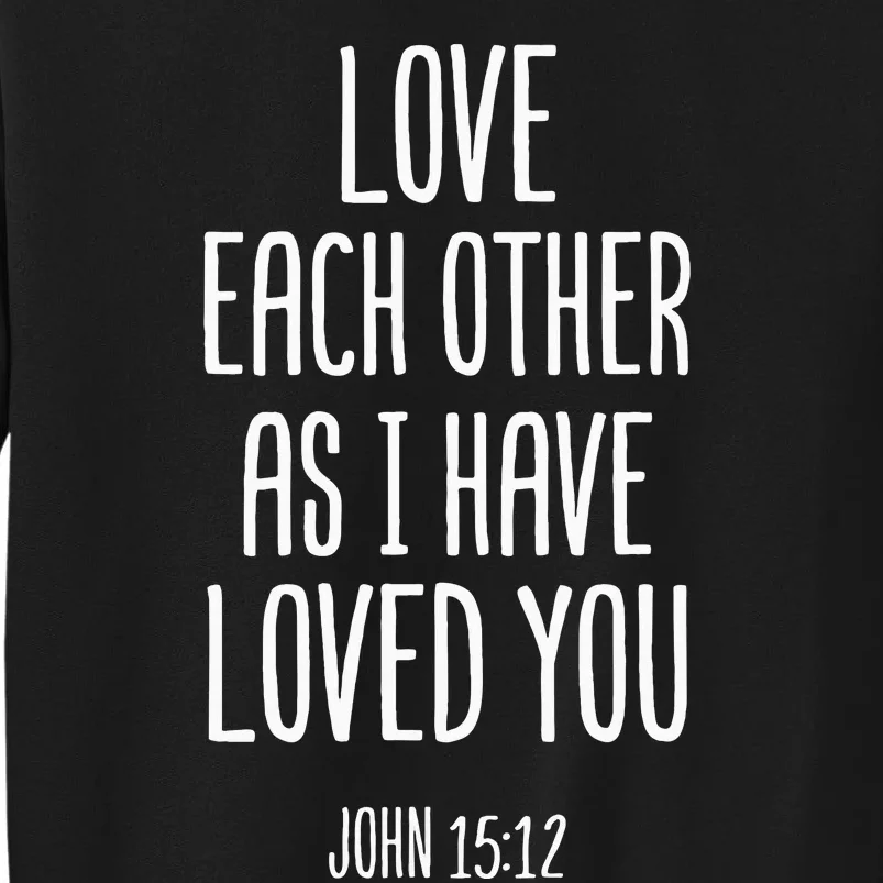 Love Each Other As I Have Loved You Christian Tall Sweatshirt