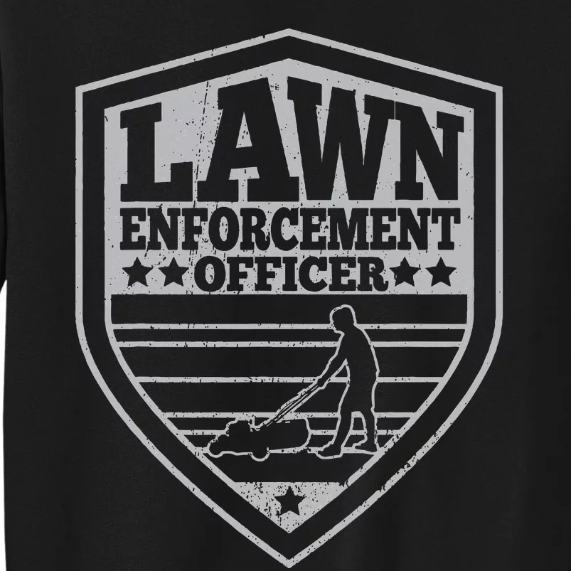 Lawn Enforcement Officer Dad Lawn Mowing Tall Sweatshirt