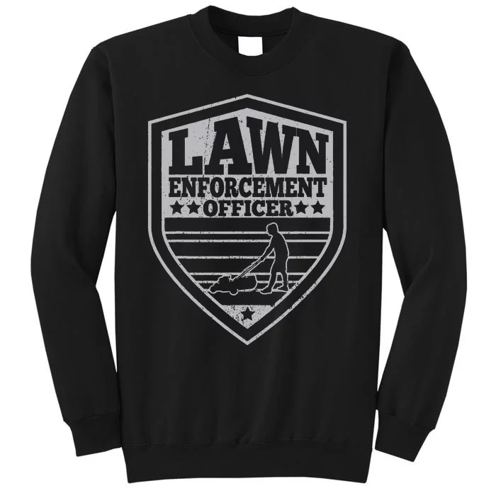 Lawn Enforcement Officer Dad Lawn Mowing Tall Sweatshirt