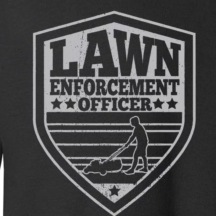 Lawn Enforcement Officer Dad Lawn Mowing Toddler Sweatshirt