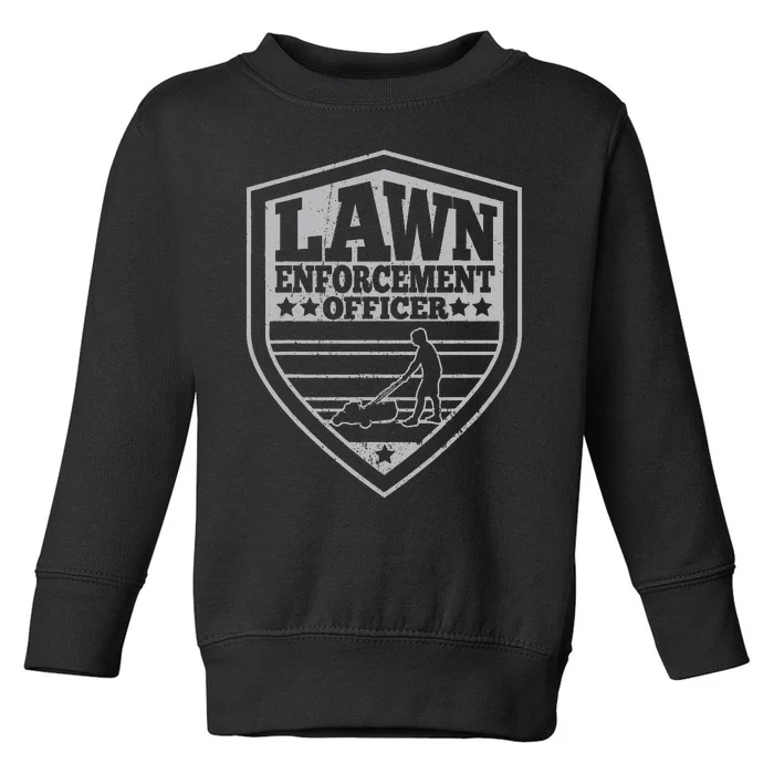 Lawn Enforcement Officer Dad Lawn Mowing Toddler Sweatshirt