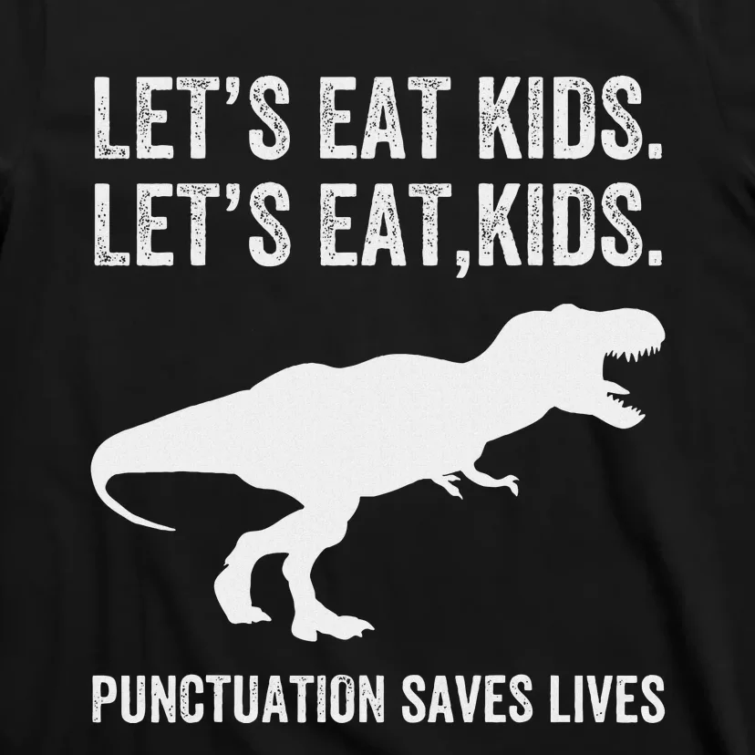 LetS Eat Punctuation Saves Lives Grammar Funny Dino T-Shirt