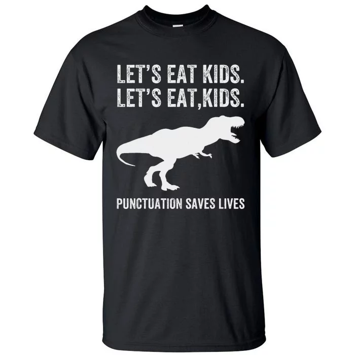 LetS Eat Punctuation Saves Lives Grammar Funny Dino Tall T-Shirt