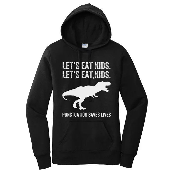 LetS Eat Punctuation Saves Lives Grammar Funny Dino Women's Pullover Hoodie