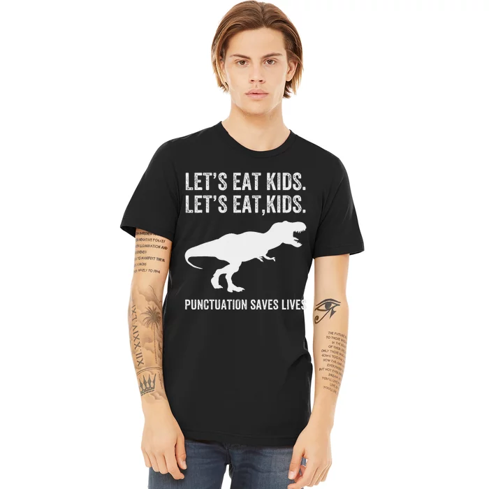 LetS Eat Punctuation Saves Lives Grammar Funny Dino Premium T-Shirt