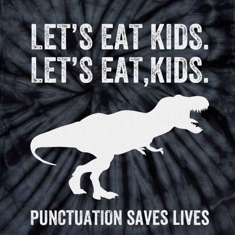 LetS Eat Punctuation Saves Lives Grammar Funny Dino Tie-Dye T-Shirt