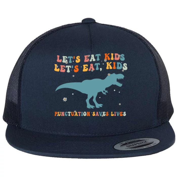 Lets Eat Punctuation Saves Lives Grammar Back To School Flat Bill Trucker Hat