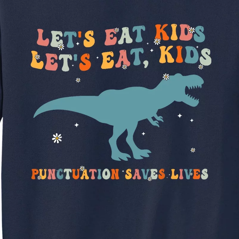 Lets Eat Punctuation Saves Lives Grammar Back To School Tall Sweatshirt