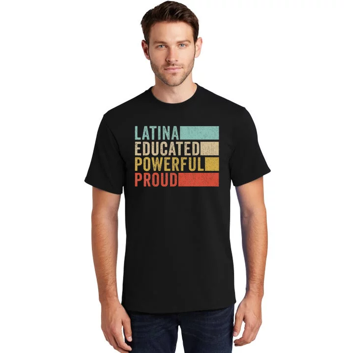 Latina Educated Powerful Proud Tall T-Shirt