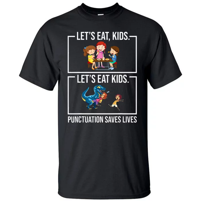 Let's Eat  Punctuation Saves Lives Grammar Tall T-Shirt