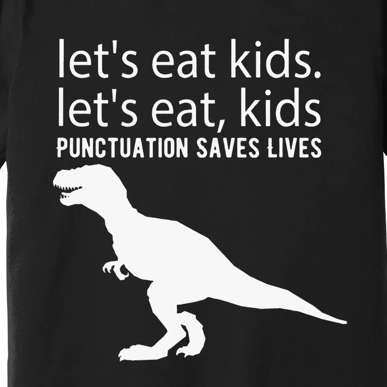 Let’s Eat Punctuation Saves Lives Funny Grammar Premium T-Shirt