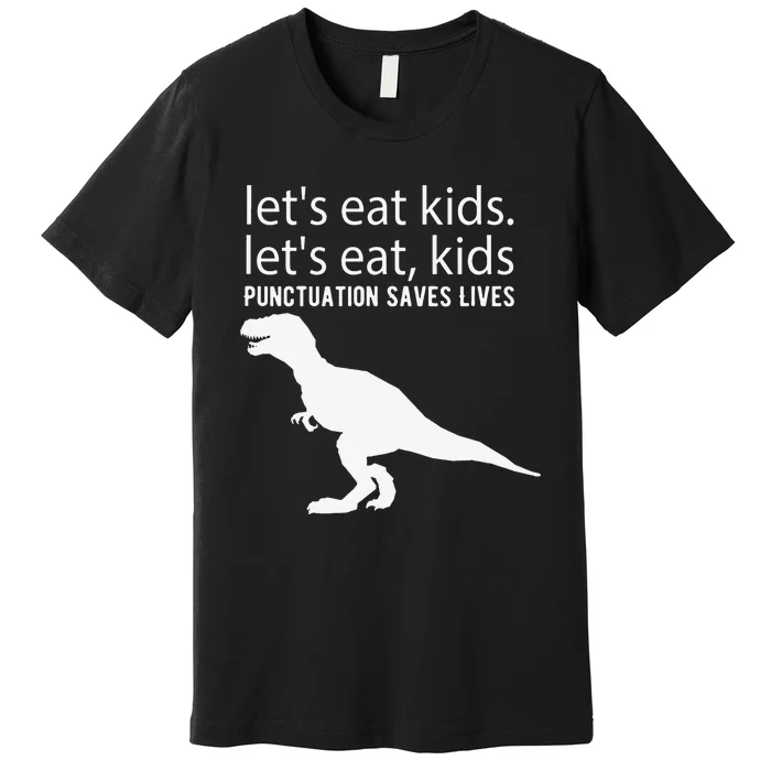 Let’s Eat Punctuation Saves Lives Funny Grammar Premium T-Shirt