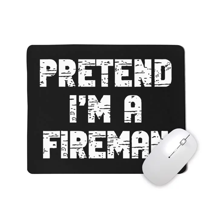 Lazy Easy Pretend I'm Fireman Party Halloween Costume Simple Mousepad