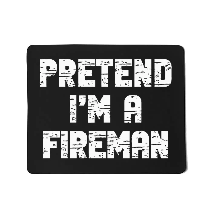 Lazy Easy Pretend I'm Fireman Party Halloween Costume Simple Mousepad