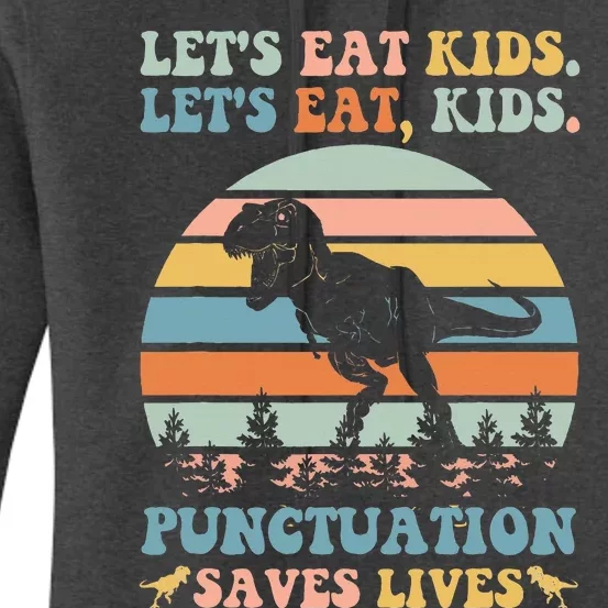 LetS Eat Punctuation Saves Lives Funny Grammar Dino Women's Pullover Hoodie