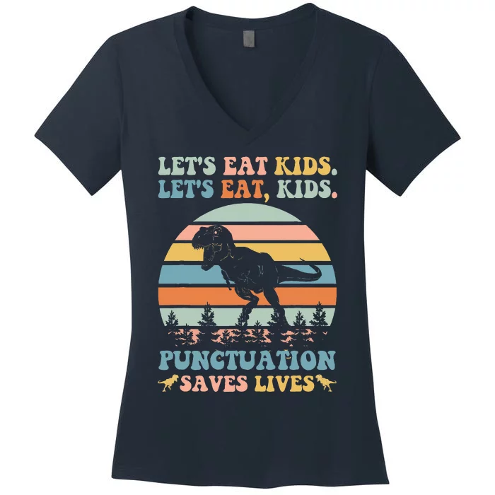 LetS Eat Punctuation Saves Lives Funny Grammar Dino Women's V-Neck T-Shirt