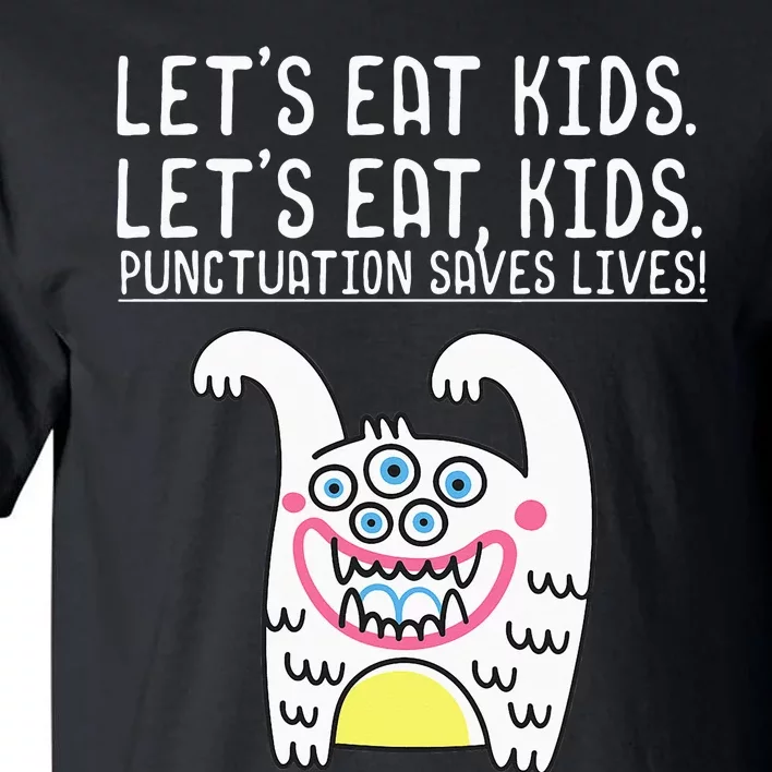 Let's Eat Punctuation Saves Lives Grammar funny Teachers Tall T-Shirt