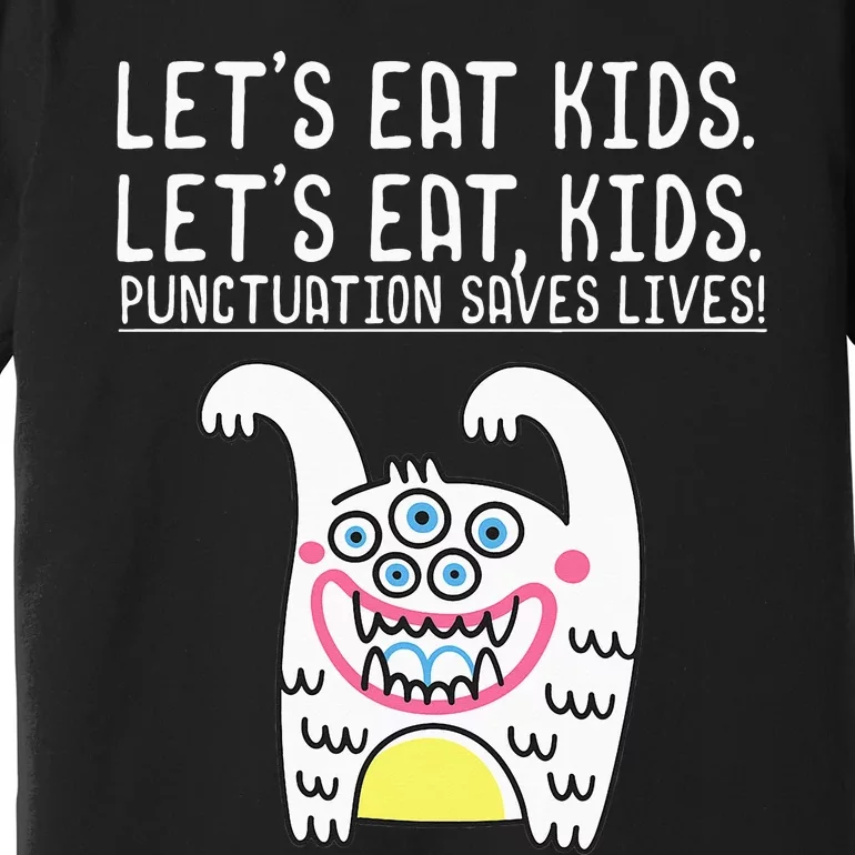 Let's Eat Punctuation Saves Lives Grammar funny Teachers Premium T-Shirt