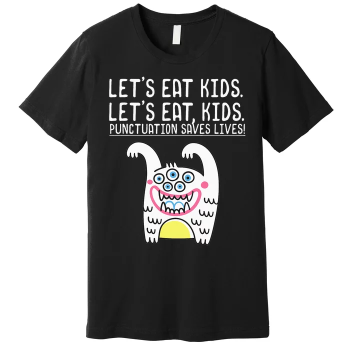 Let's Eat Punctuation Saves Lives Grammar funny Teachers Premium T-Shirt