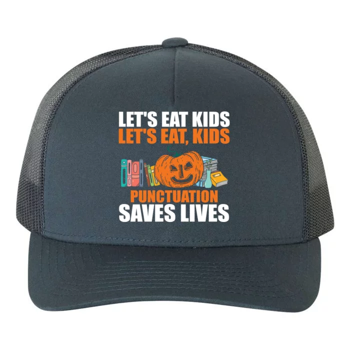 Lets Eat Punctuation Saves Lives Funny Great Gift Yupoong Adult 5-Panel Trucker Hat