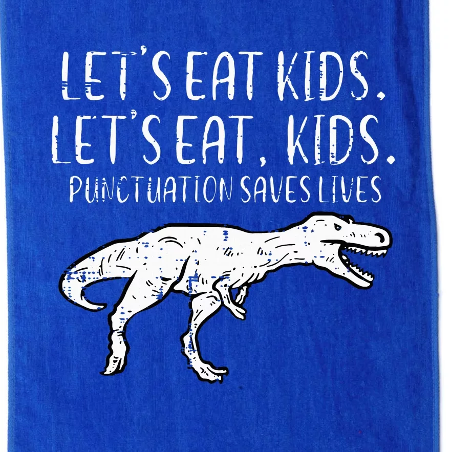 Lets Eat Punctuation Saves Lives Dino Platinum Collection Golf Towel